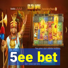 5ee bet